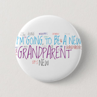 I'm going to be a new Grandparent! 6 Cm Round Badge