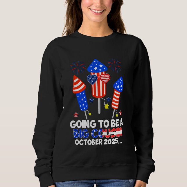 I'm Going To Be Big Cousin in January 2025 Pregnan Sweatshirt (Front)