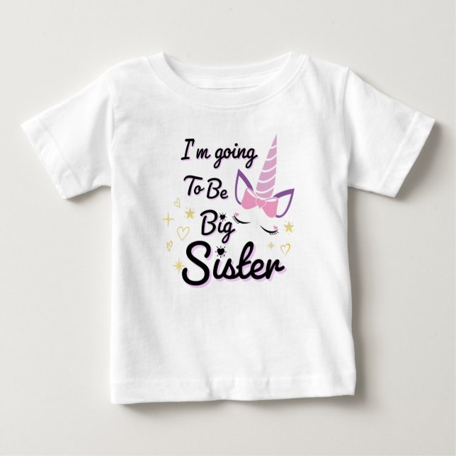 I'm Going To Be Big Sister, unicorn Baby T-Shirt (Front)