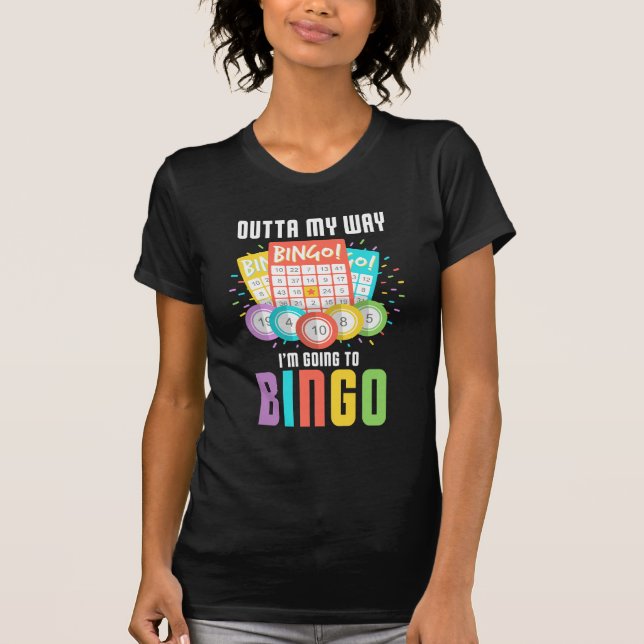 I'm Going To Bingo Player Humor Game gambling T-Shirt (Front)
