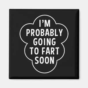 Im Going To Fart Soon Funny Quote Humour Fart Joke Magnet