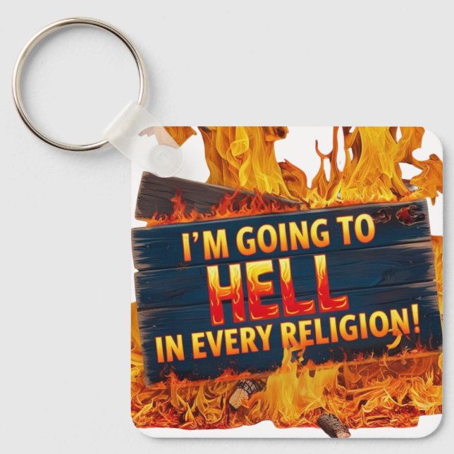 I'm Going to Hell in Every Religion Key Ring (Front)