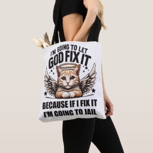 I'm Going To Let God Fix It Tote Bag