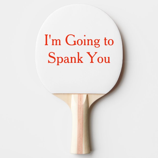 I'm Going to Spank You Ping Pong Paddle (Front)