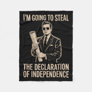 Im Going To Steal The Declaration Of Independence Fleece Blanket
