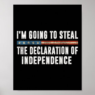 Im Going To Steal The Declaration Of Independence Poster