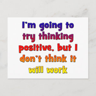 I'm going to try thinking positive, postcard