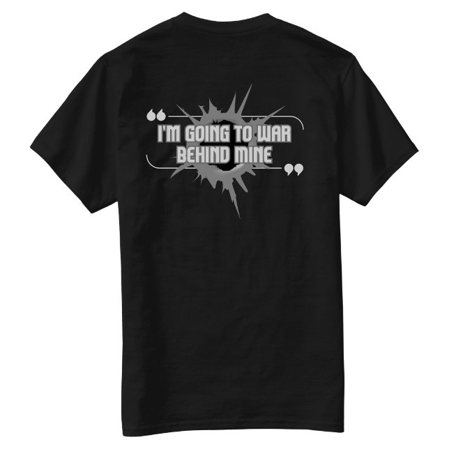 I'm Going to War Behind Mine Back Hit T-Shirt (I'm Going to War Behind Mine Back Hit T-Shirt)