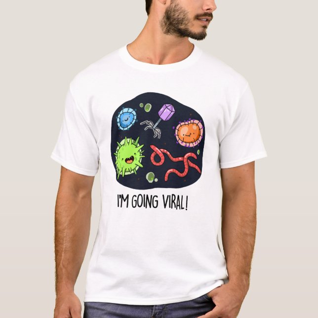 I'm Going Viral Funny Virus Pun  T-Shirt (Front)