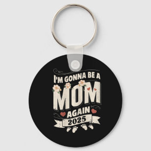 I'm Gonna Be A Mum Again 2025 Mother's Day Vintage Key Ring