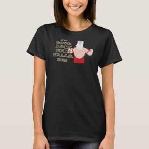 I'm Gonna Deck Your Halls, Bub - Retro Christmas S T-Shirt