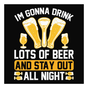 I'm gonna drink lots of beer photo print