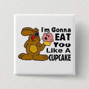 I'm Gonna Eat You Like A Cupcake 15 Cm Square Badge