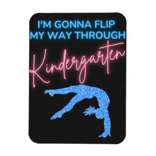 I'm Gonna Flip My Way Through Kindergarten Magnet