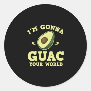 I'm Gonna Guac Your World Funny Guacamole Avocado Classic Round Sticker