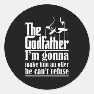 I'm Gonna Make Him An Offer He Can't Refuse Godfat Classic Round Sticker