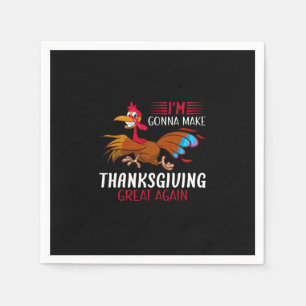 i'm gonna make thanksgiving great again napkin