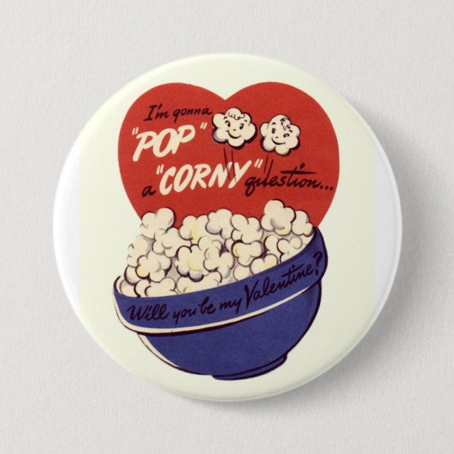 I'm Gonna Pop a Corny Question Valentine Button (Front)