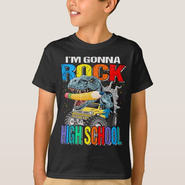 I'm Gonna Rock High School Monster Truck Dinosaur  T-Shirt (Front)