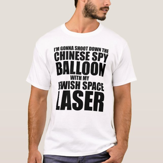 I'm Gonna Shoot Down The Chinese Spy Balloon T-Shirt (Front)