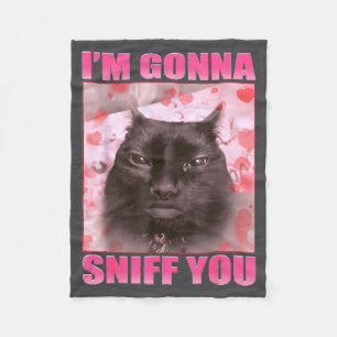 I'm Gonna Sniff You Funny Cats Meme Women Men Fleece Blanket