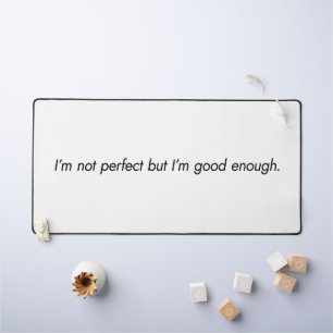 I'm Good Enough Desk Mat