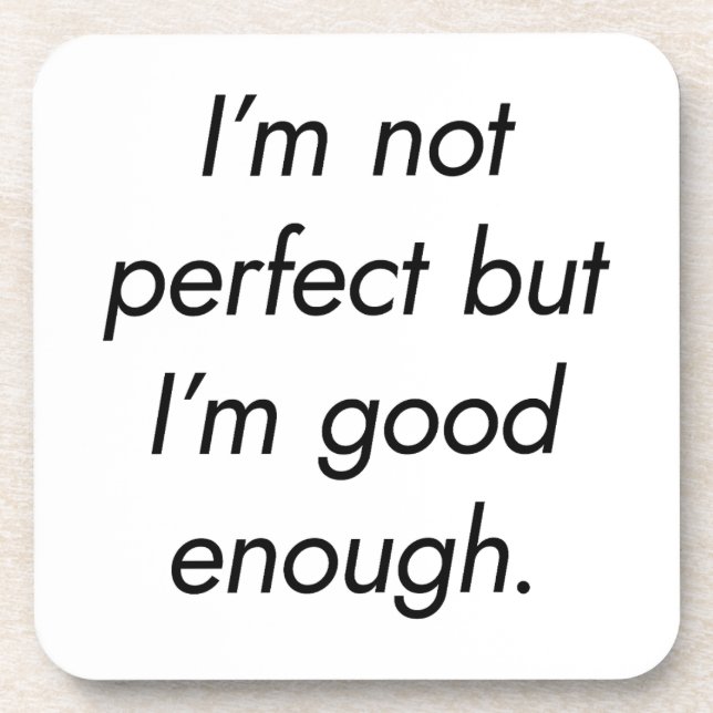I'm Good Enough Hard Plastic Coaster (Front)