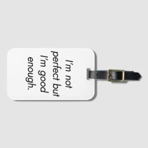 I'm Good Enough Luggage Tag