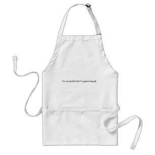 I'm Good Enough Standard Apron