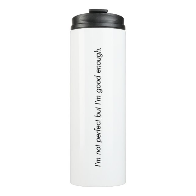I'm Good Enough Thermal Tumbler (Front)