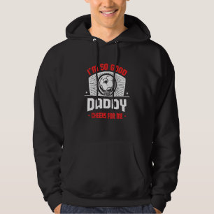I'm Good Your Daddy Cheers for Me   Soccer Player Hoodie