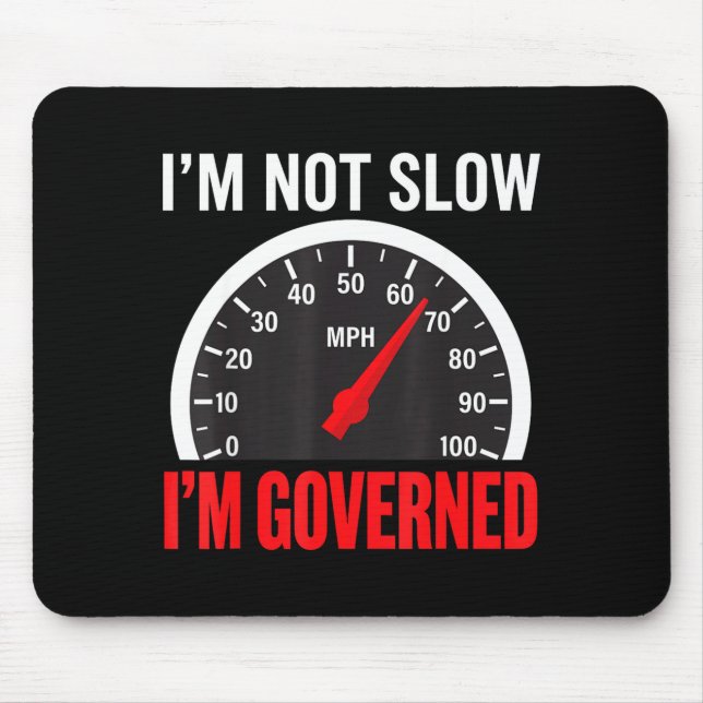I'm Governed Speed Limiter Funny Trucker Truck Dri Mouse Pad (Front)
