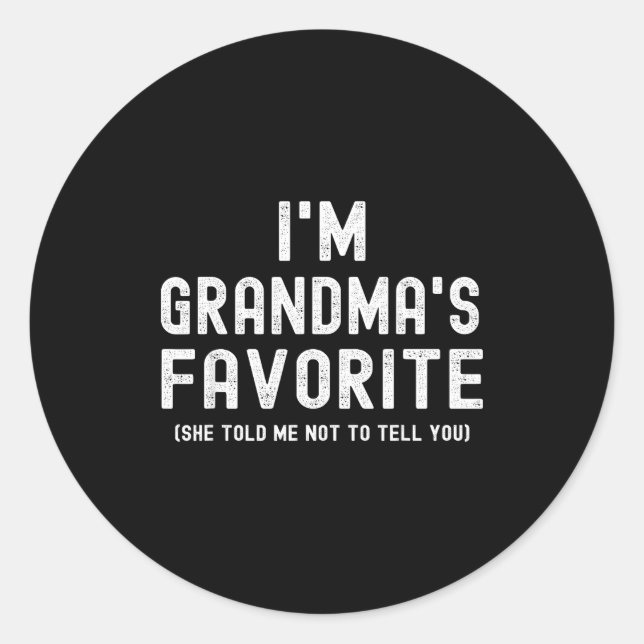 I'm Grandma's Favorite She Told Me Not To Tell You Classic Round Sticker (Front)