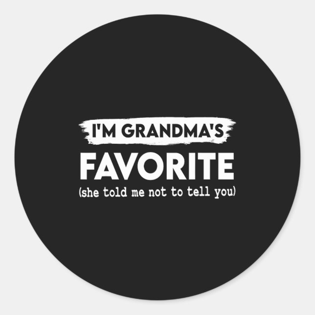 I'm Grandma's Favorite She Told Me Not To Tell You Classic Round Sticker (Front)
