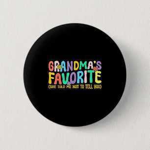 Im Grandmas Favorite She Told Me Not To Tell You F 6 Cm Round Badge
