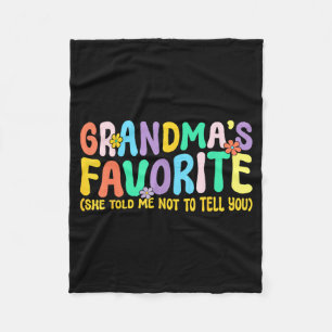 Im Grandmas Favorite She Told Me Not To Tell You F Fleece Blanket