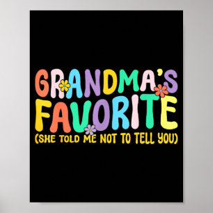 Im Grandmas Favorite She Told Me Not To Tell You F Poster