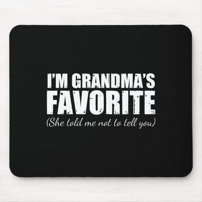 I'm Grandma's Favorite She Told Me Not To Tell You Mouse Pad (Front)