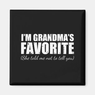 I'm Grandma's Favourite She Told Me Not To Tell Yo Magnet