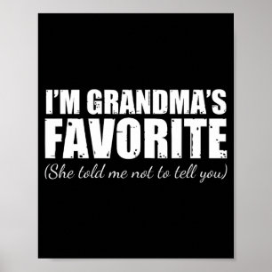 I'm Grandma's Favourite She Told Me Not To Tell Yo Poster
