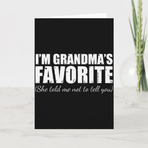 Im Grandmas Favourite She Told Me Not To Tell You Card