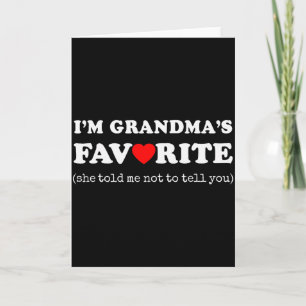 Im Grandmas Favourite She Told Me Not To Tell You Card