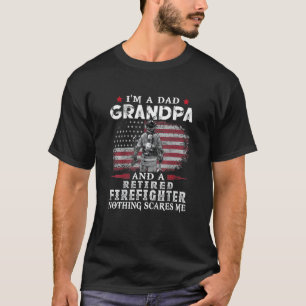 I'm Grandpa And A Retired Firefighter Nothing Scar T-Shirt