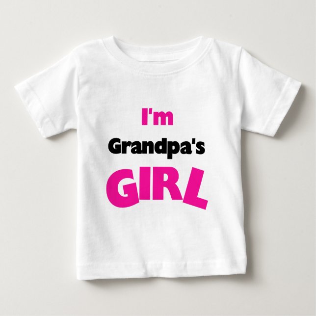 I'm Grandpa's Girl Baby T-Shirt (Front)