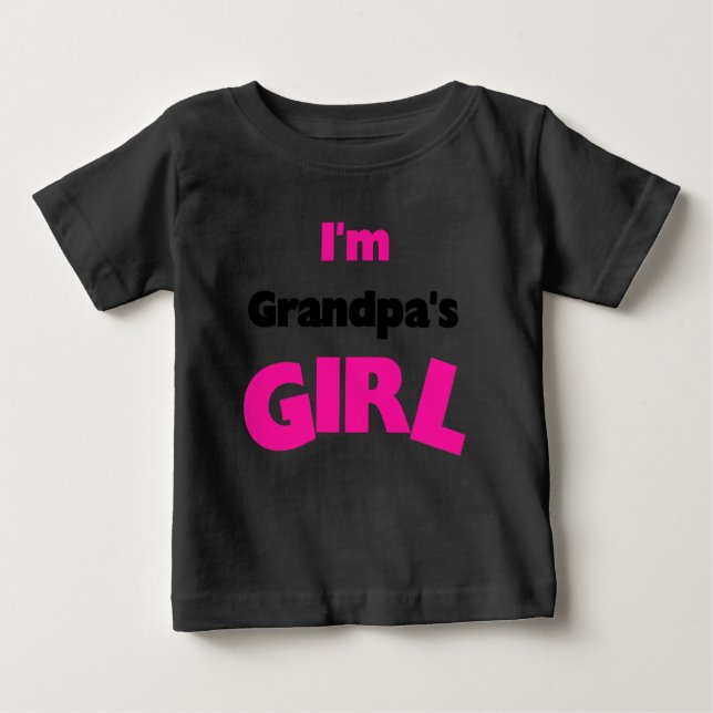 I'm Grandpa's Girl Baby T-Shirt (Front)