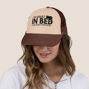 I'm Great in Bed I Can Sleep For Days Funny Quots  Trucker Hat