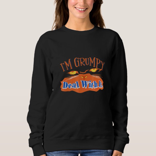 Im Grumpy Deal With It Sweatshirt (Front)