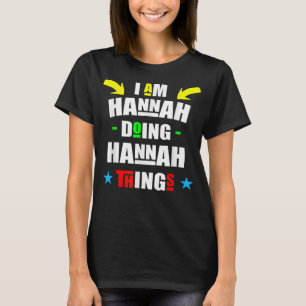 I'm Hannah Doing Hannah Things Cool Funny Cute Chr T-Shirt