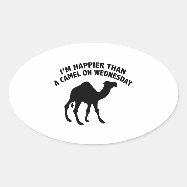I'm Happier Than A Camel On Wednesday Oval Sticker (Front)