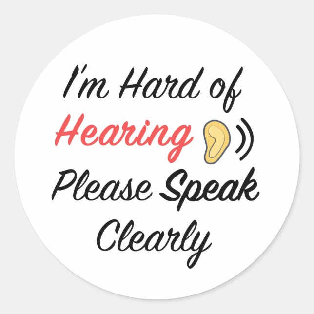 I'm hard of hearing please speak clearly classic round sticker (Front)